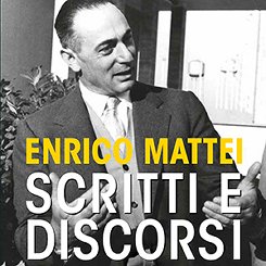2012_copertina_Mattei scritti e discorsi.jpg 2012_copertina_Mattei scritti e discorsi.jpg
